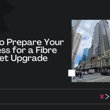 How to Prepare Your Business for a Fibre Internet Upgrade