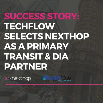 Techflow Selects Nexthop as a Primary Transit & DIA Partner Amidst Industry-Wide Network Disruptions