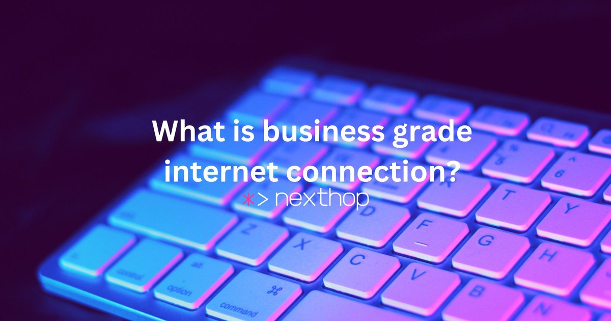 What is business grade internet connection?