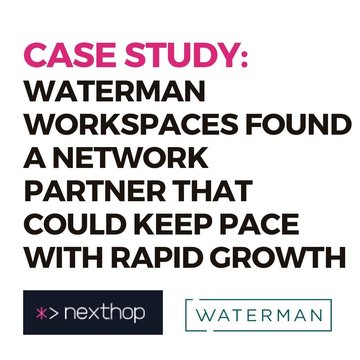 How Waterman Workspaces Found a Network Partner That Could Keep Pace With Rapid Growth
